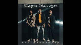 BLRX - Deeper Than Love Ft. Vision4real & SVYash