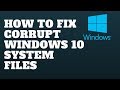 How to Fix Corrupt Windows 10 System Files