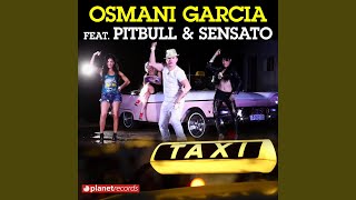 El Taxi (feat. Osmani Garcia, Sensato) (Extended Mix)