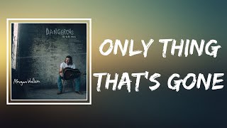 Morgan Wallen feat. Chris Stapleton - Only Thing That’s Gone (Lyrics)