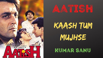 Kaash Tum Mujhse - Aatish (1994) - Sanjay Dutt & Raveena Tondon - Kumar Sanu