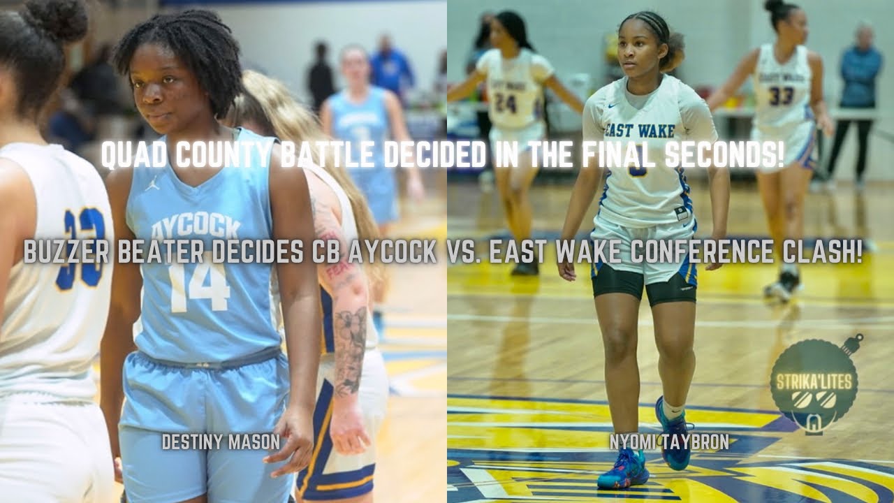 Aycock vs. East Wake girls game goes down to the BUZZER! Full highlights!