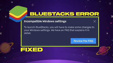 Fix Incompatible Windows Settings Error In BlueStacks