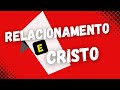 Relacionamento  e Cristo ! // Faĺando de Jesus.  #8