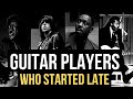 Famous Guitar Players Who Started Late