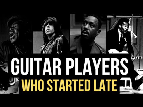 Famous Guitar Players Who Started Late