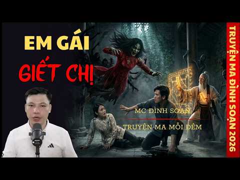 TRUYỆN MA ĐÌNH SOẠN : EM GÁI GIẾT CHỊ | CHUYỆN MA ĐÌNH SOẠN KỂ SỢ