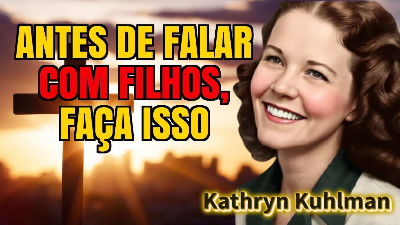 FAÇA ESTO ANTES DE FALAR COM SEUS FILHOS E A PAZ REINARÁ NA SUA CASA | Kathryn Kuhlman