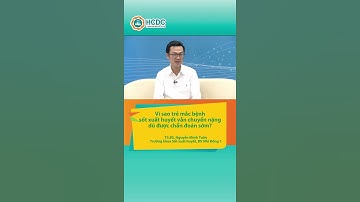 HCDC | Vì sao trẻ mắc bệnh sốt xuất huyết vẫn chuyển nặng dù được chẩn đoán sớm?