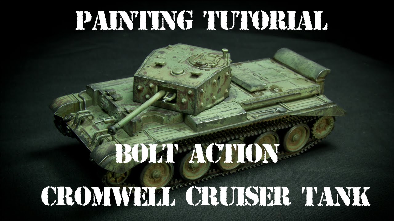 Painting Tutorial Bolt Action Cromwell Cruiser Tank YouTube