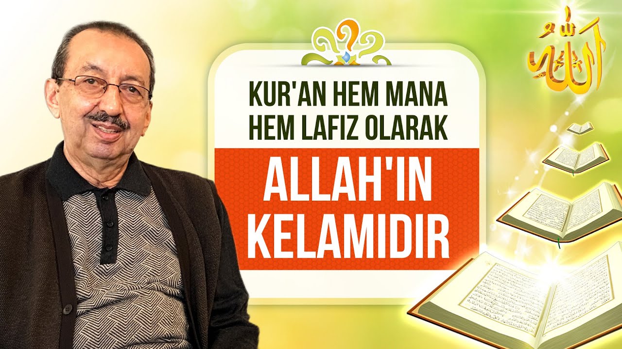 Kuran hem mana hem lafız olarak Allah'ın kelamıdır! - Prof. Dr. Alaaddin BAŞAR