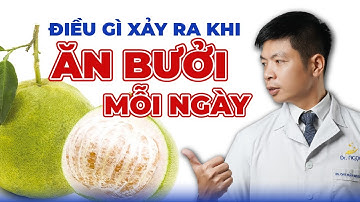 Điều Gì Xảy Ra Khi Ăn Bưởi Mỗi Ngày | Dr Ngọc