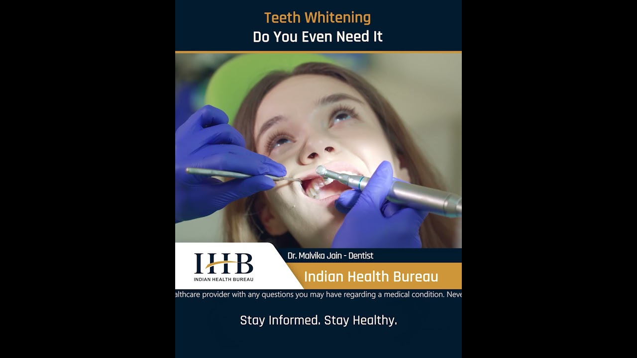 Teeth Whitening Do You Even Need It_दांतों को सफ़ेद करना क्या आपको सच में इसकी ज़रूरत है?...