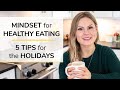 MINDSET FOR HEALTHY EATING | 5 tips for the holidays
