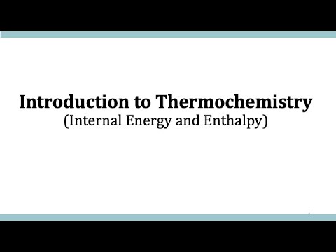Introduction to Thermochemistry (Internal Energy and Enthalpy) - YouTube