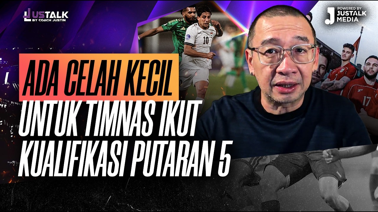 JUS TALK #535 : ADA CELAH KECIL UNTUK TIMNAS IKUT KUALIFIKASI PUTARAN 5.
