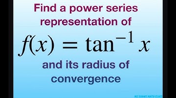 Find a power series representation of f(x) = arctan x and its radius of convergence