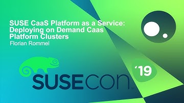 TUT1308 SUSE CaaS Platform as a Service Deploying on Demand CaaS Platform Clusters
