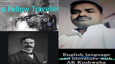 A Fellow Traveller by-A.G.Gardiner (Summary in Hindi) for Class-12th UP Board
