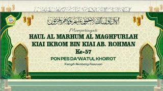 🔴[LIVE] HAUL ALMARHUM ALMAGHFURLAH KIAI IKROM BIN KIAI AB. ROHMAN Ke - 57 | PonPes Da'watul Khoirot