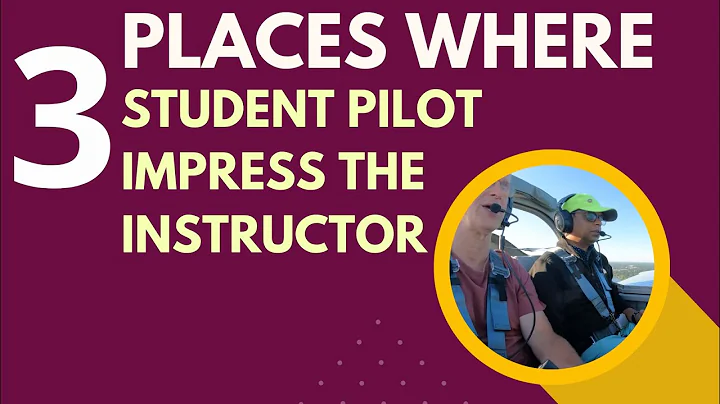 Three places where Student Pilot Impress Flight Instructor