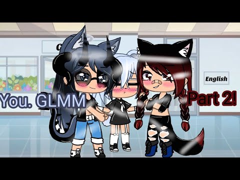 You..|| GLMM|| Part 2!|| Original - YouTube
