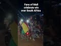 Celebration in Bamako as Mali defeats South Africa 2-0, Percy Tau missed a penalty #afcon