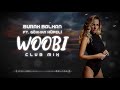 Burak Balkan Ft Gökhan Küpeli Woobi Club Mix 2019