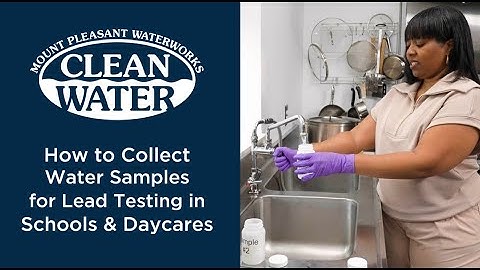 How to Collect Water Samples for Lead Testing in Schools & Daycares