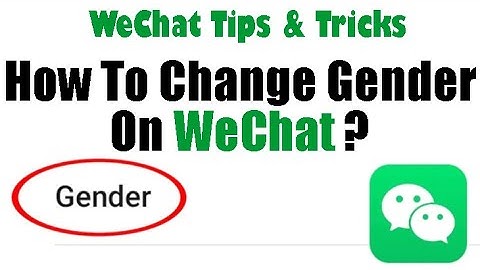 How To Change Gender On WeChat ? | WeChat In Pakistan | WeChat Problems and Their Solutions