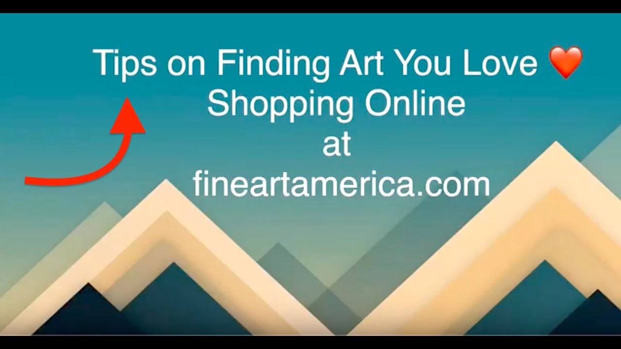 Tips on Finding Art You Love Shopping Online at fineartamerica. com