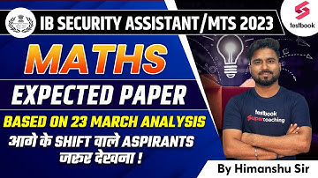 IB Security Assistant/MTS Expected Paper 2023 | Maths | IB SA & MTS Maths Analysis | By Himanshu Sir
