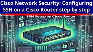 Cisco Network Security: Configuring SSH on a Cisco Router step by step tutorial Cisco Network Security: Configuring SSH on a Cisco Router step by step tutorial