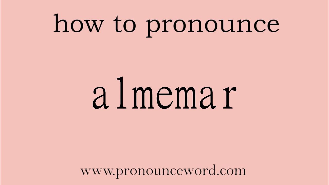 almemar How to pronounce almemar in english (correct!).Start with A