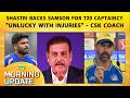 🔴MORNING UPDATE: Former Coach Backs Sanju for India Captaincy, Nikhat Out of Trials, CWG Doubtful