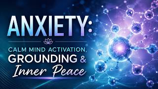 Anxiety: Calm Mind Activation | Guided Meditation for Grounding & Inner Peace