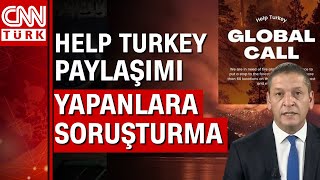 Suç unsuru içeren 'Help Turkey' paylaşımlarına soruşturma!