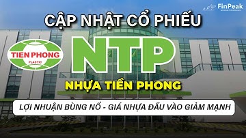Cổ Phiếu NTP: Nhựa Tiền Phong - Đỉnh Cao Lợi Nhuận 2025 | Hưởng Lợi Từ Giá Nhựa Đầu Vào Thấp