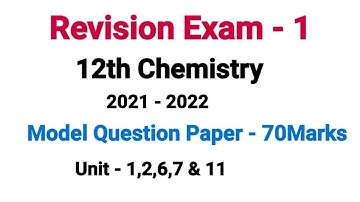 Model Question Paper | Revision Exam - 1 | 2021 - 22 | 12th chemistry | Unit 1,2,6,7,&11| 70 marks