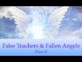 False teachers and fallen angels part 2