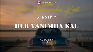 Sıla Şahin - Dur Yanımda Kal ( Muharrem ECE Remix ) Resimi