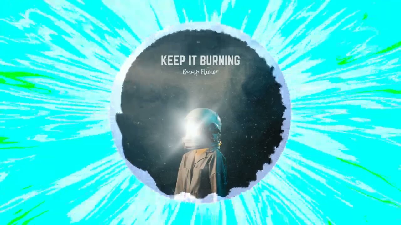 Bump Flicker - Keep It Burning adlı videoyu YouTube'da izle Bump Flicker - Keep It Burning adlı videoyu YouTube'da izle