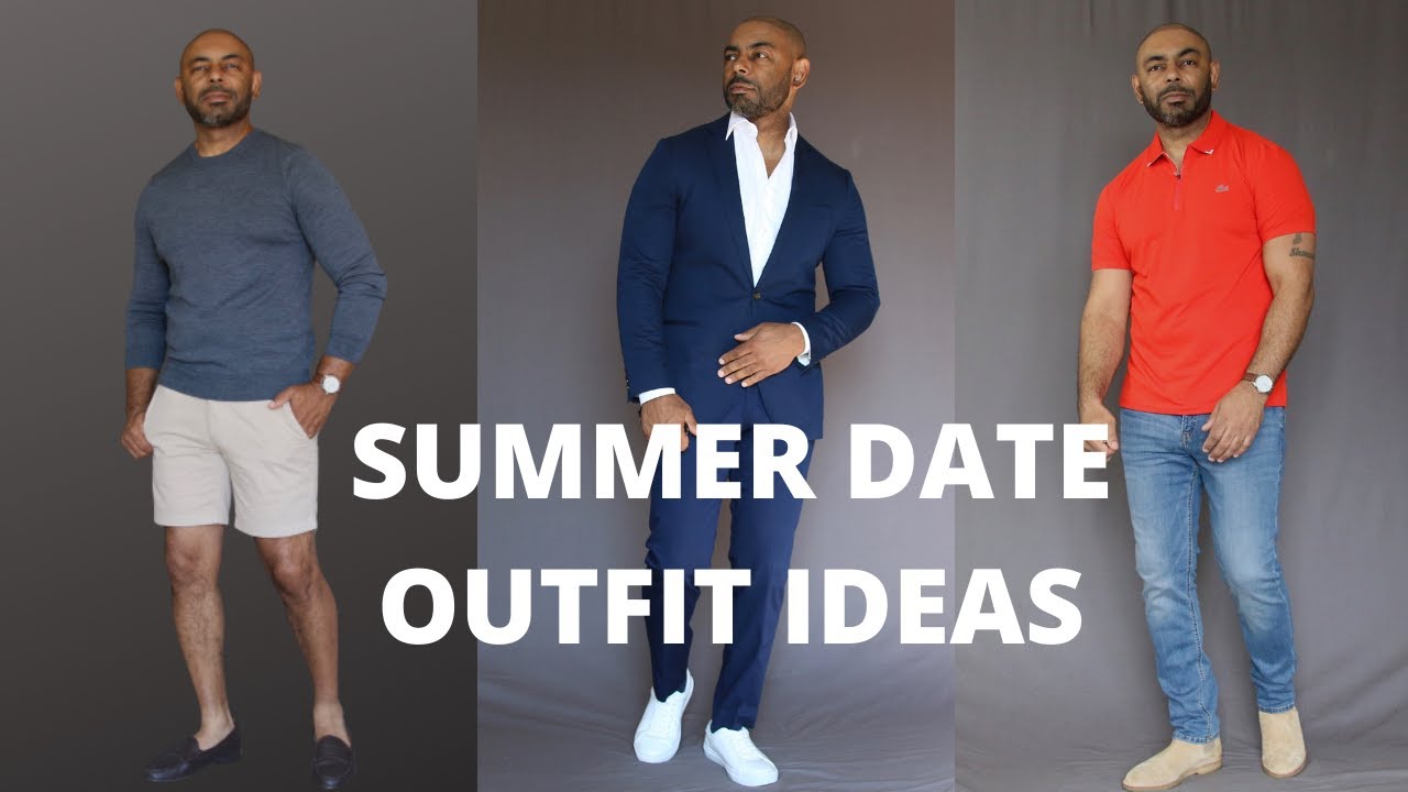 8 Men's Summer Date Outfits Women Love YouTube