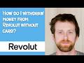 How do I withdraw money from Revolut without card