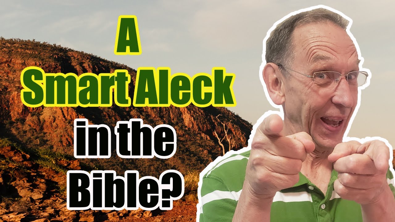 Is There An Example Of A Smart Aleck In The Bible Ken Yates YouTube Is There An Example Of A Smart Aleck In The Bible Ken Yates YouTube