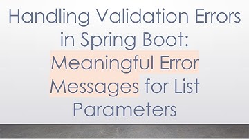 Handling Validation Errors in Spring Boot: Meaningful Error Messages for List Parameters