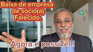 Baixa De Empresa De Sócioa Falecido, Agora E Possível
