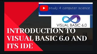 Intro to Visual BASIC 6.0 and VB IDE(Integrated Development Environment)||Study for Computer Science