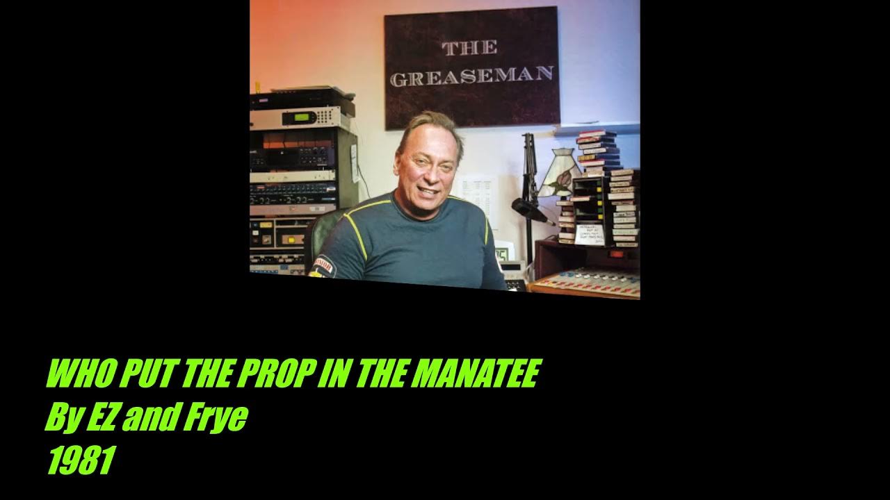 Who Put the Prop in the Manatee by EZ and Frye; The Greaseman WAPE