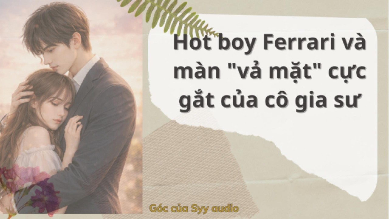 Full audio | HOT BOY FERRARI VÀ MÀN 